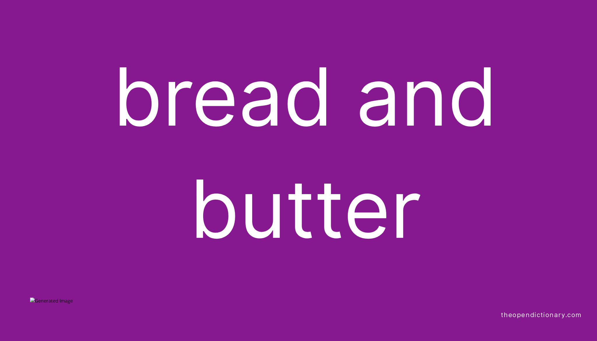 BREAD AND BUTTER What is the Definition and Meaning of idiom BREAD